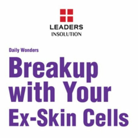 LEADERS INSOLUTION DAILY WONDERS BREAKUP WITH YOUR EX-SKIN CELLS Logo (USPTO, 10.06.2015)