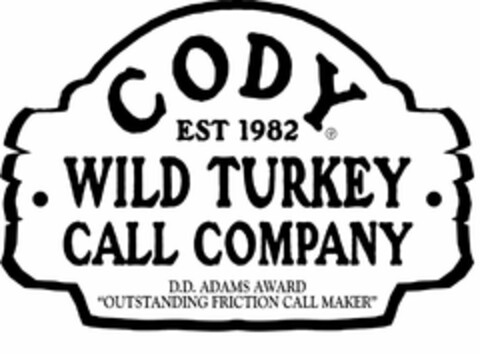 CODY WILD TURKEY CALL COMPANY EST 1982 DD ADAMS AWARD "OUTSTANDING FRICTION CALL MAKER" Logo (USPTO, 18.04.2017)