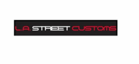 L.A. STREET CUSTOMS Logo (USPTO, 03/09/2018)