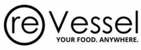 RE VESSEL YOUR FOOD. ANYWHERE. Logo (USPTO, 05/15/2018)
