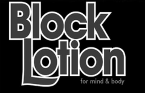 BLOCK LOTION FOR MIND & BODY Logo (USPTO, 16.04.2019)