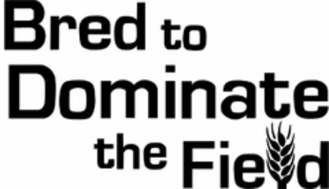 BRED TO DOMINATE THE FIELD Logo (USPTO, 26.11.2019)
