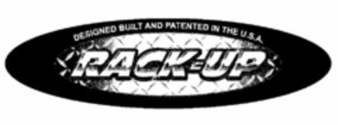 DESIGNED BUILT AND PATENTED IN THE U.S.A. RACK-UP Logo (USPTO, 05/24/2010)