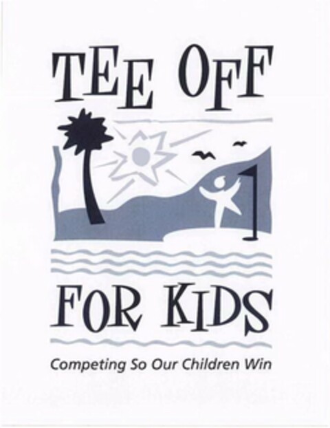 TEE OFF FOR KIDS COMPETING SO OUR CHILDREN WIN Logo (USPTO, 09/03/2010)