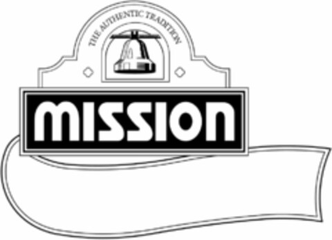 MISSION THE AUTHENTIC TRADITION Logo (USPTO, 01.03.2011)