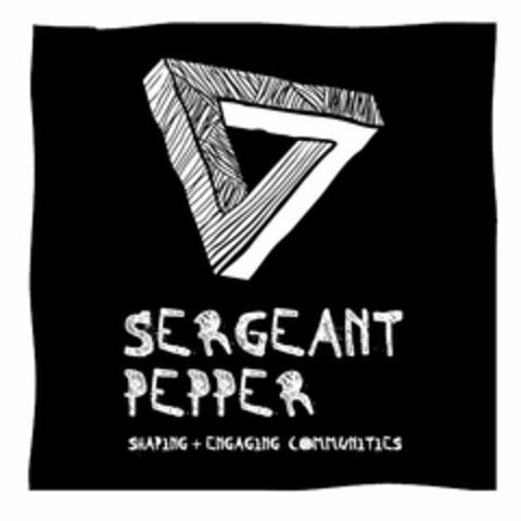 SERGEANT PEPPER SHAPING + ENGAGING COMMUNITIES Logo (USPTO, 30.05.2011)