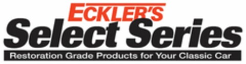 ECKLER'S SELECT SERIES RESTORATION GRADE PRODUCTS FOR YOUR CLASSIC CAR Logo (USPTO, 07/15/2013)