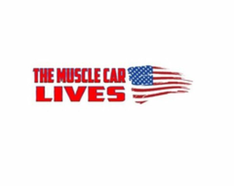 THE MUSCLE CAR LIVES Logo (USPTO, 03.10.2017)