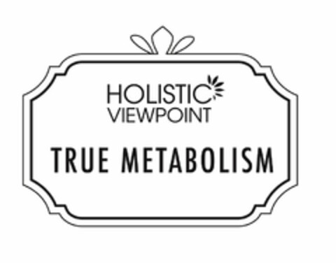 HOLISTIC VIEWPOINT TRUE METABOLISM Logo (USPTO, 14.06.2018)