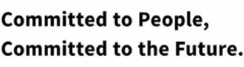 COMMITTED TO PEOPLE, COMMITTED TO THE FUTURE. Logo (USPTO, 02/11/2019)