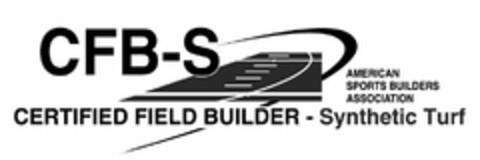 CFB-S AMERICAN SPORTS BUILDERS ASSOCIATION CERTIFIED FIELD BUILDER - SYNTHETIC TURF Logo (USPTO, 02/20/2020)