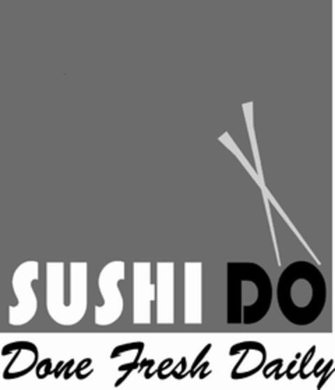 SUSHI DO DONE FRESH DAILY Logo (USPTO, 09.02.2009)