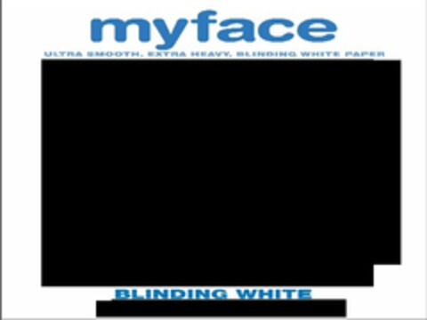 MY FACE ULTRA SMOOTH, EXTRA HEAVY, BLINDING WHITE PAPER BLINDING WHITE Logo (USPTO, 08/22/2010)