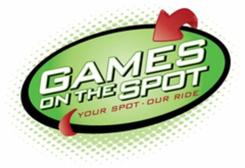 GAMES ON THE SPOT YOUR SPOT · OUR RIDE Logo (USPTO, 10/11/2010)