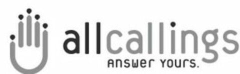 ALL CALLINGS ANSWER YOURS. Logo (USPTO, 01/22/2013)