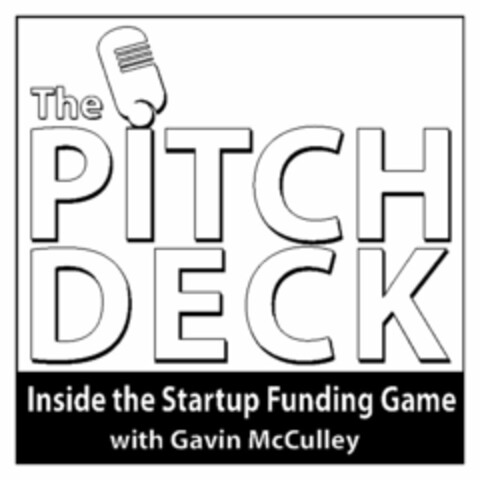 THE PITCH DECK WITH GAVIN MCCULLEY INSIDE THE STARTUP FUNDING GAME Logo (USPTO, 01.10.2014)