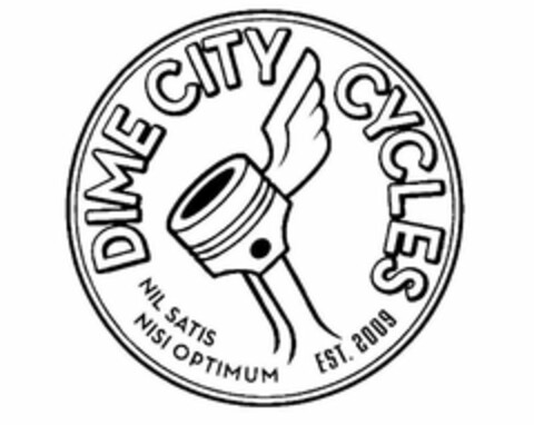 DIME CITY CYCLES NIL SATIS NISI OPTIMUMEST. 2009 Logo (USPTO, 30.01.2019)