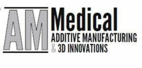 AM MEDICAL ADDITIVE MANUFACTURING & 3D INNOVATIONS Logo (USPTO, 07/01/2019)