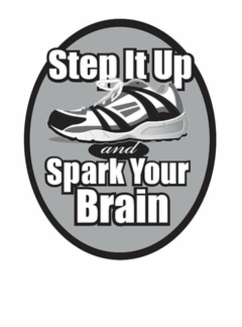 STEP IT UP AND SPARK YOUR BRAIN Logo (USPTO, 06/21/2010)