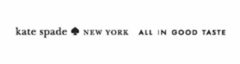 KATE SPADE NEW YORK ALL IN GOOD TASTE Logo (USPTO, 28.07.2014)