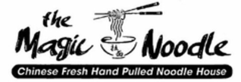 THE MAGIC NOODLE; CHINESE FRESH HAND PULLED NOODLE HOUSE Logo (USPTO, 05.12.2018)