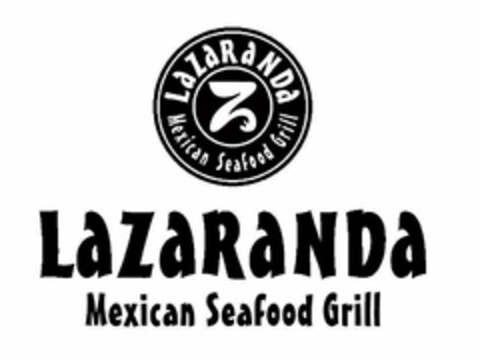 LAZARANDA MEXICAN SEAFOOD GRILL Z LAZARANDA MEXICAN SEAFOOD GRILL Logo (USPTO, 23.10.2010)