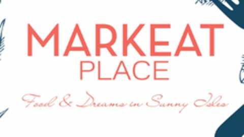 MARKEAT PLACE FOOD & DREAMS IN SUNNY ISLES Logo (USPTO, 24.06.2015)