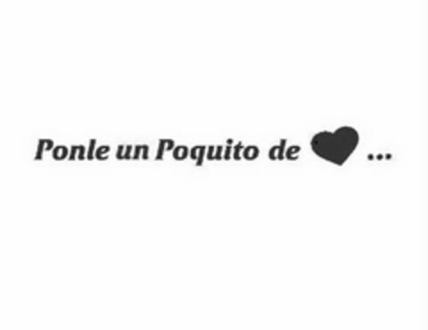 PONLE UN POQUITO DE ... Logo (USPTO, 07/31/2015)