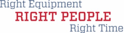 RIGHT EQUIPMENT RIGHT PEOPLE RIGHT TIME Logo (USPTO, 19.08.2015)