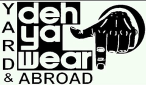 DEH YA WEAR! YARD & ABROAD Logo (USPTO, 06/03/2016)