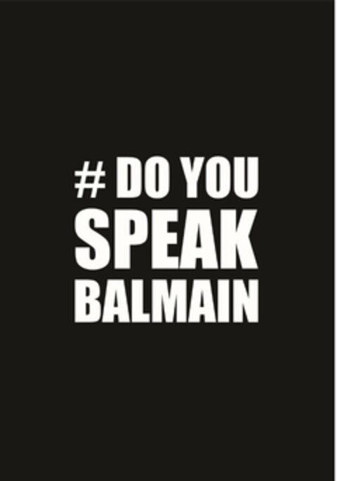 # DO YOU SPEAK BALMAIN Logo (USPTO, 03/06/2015)