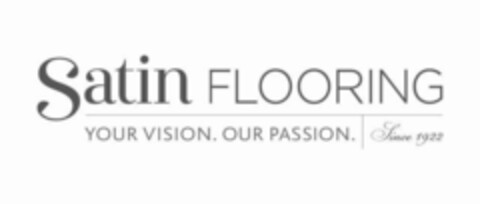 SATIN FLOORING YOUR VISION. OUR PASSION. SINCE 1922 Logo (USPTO, 05/10/2016)