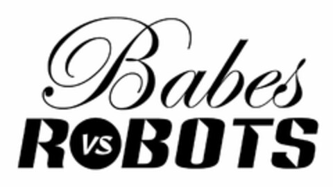 BABES VS ROBOTS Logo (USPTO, 04.02.2011)