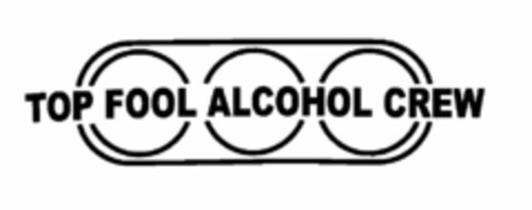 TOP FOOL ALCOHOL CREW Logo (USPTO, 02.12.2011)