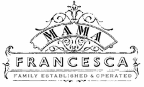 MAMA FRANCESCA FAMILY ESTABLISHED & OPERATED Logo (USPTO, 21.03.2013)