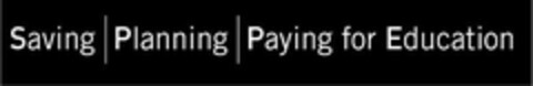 SAVING | PLANNING | PAYING FOR EDUCATION Logo (USPTO, 19.11.2009)