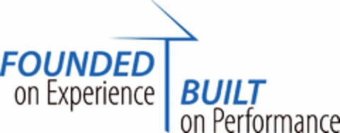 FOUNDED ON EXPERIENCE BUILT ON PERFORMANCE Logo (USPTO, 05.10.2010)