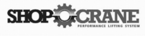 SHOP CRANE PERFORMANCE LIFTING SYSTEM Logo (USPTO, 02.11.2011)