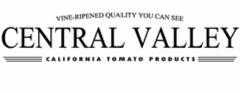 VINE-RIPENED QUALITY YOU CAN SEE CENTRAL VALLEY CALIFORNIA TOMATO PRODUCTS Logo (USPTO, 06/11/2012)