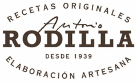 RECETAS ORIGINALES ANTONIO RODILLA DESDE 1939 ELABORACION ARTESANA Logo (USPTO, 01.06.2017)