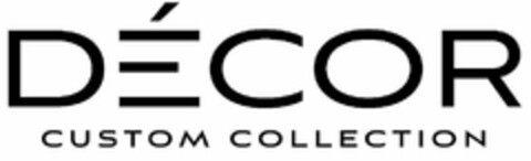 DÉCOR CUSTOM COLLECTION Logo (USPTO, 20.11.2017)