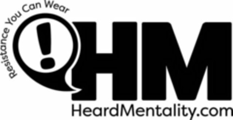 RESISTANCE YOU CAN WEAR! HM HEARDMENTALITY.COM Logo (USPTO, 11.04.2018)