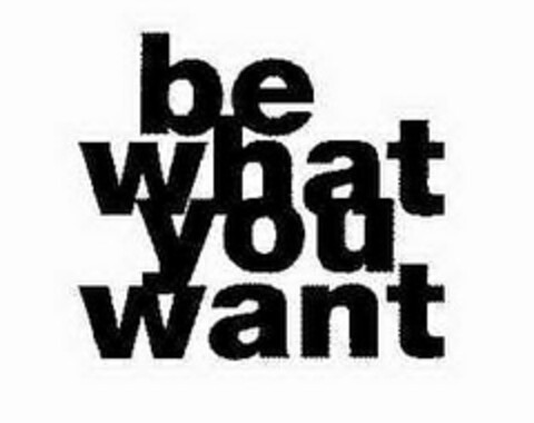 BE WHAT YOU WANT Logo (USPTO, 04/27/2010)