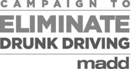 CAMPAIGN TO ELIMINATE DRUNK DRIVING MADD Logo (USPTO, 08/17/2011)