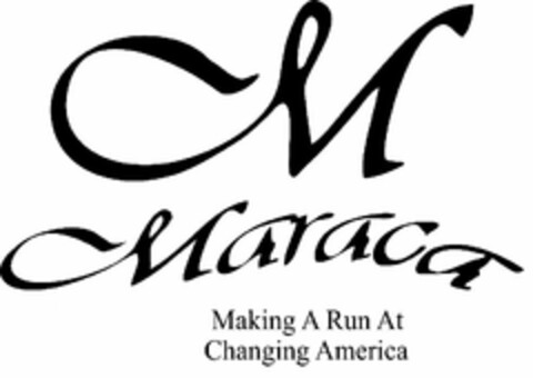 M MARACA MAKING A RUN AT CHANGING AMERICA Logo (USPTO, 18.03.2014)