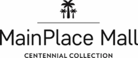 MAINPLACE MALL CENTENNIAL COLLECTION Logo (USPTO, 12/17/2015)