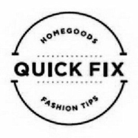 HOMEGOODS QUICK FIX FASHION TIPS Logo (USPTO, 15.11.2016)