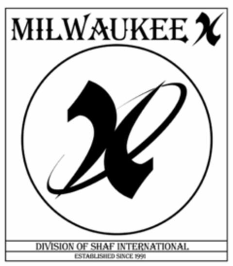 MILWAUKEE X X DIVISION OF SHAF INTERNATIONAL ESTABLISHED SINCE 1991 Logo (USPTO, 20.12.2019)