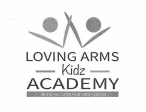 LOVING ARMS KIDZ ACADEMY WHERE KIDZ GROW TO BE GREAT LEADERS Logo (USPTO, 03/10/2020)