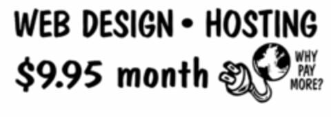 WEB DESIGN · HOSTING $9.95 MONTH WHY PAY MORE? Logo (USPTO, 01/07/2009)